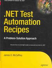 .NET Test Automation Recipes: A Problem-Solution Approach