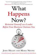 What Happens Now?: Reinvent Yourself as a Leader Before Your Business Outruns You