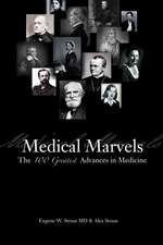 Medical Marvels: The 100 Greatest Advances in Medicine