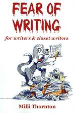 Fear of Writing: For Writers & Closet Writers