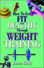 How to Get Fit and Healthy Through Weight Training