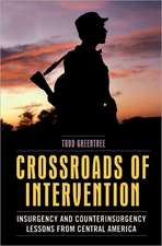 Crossroads of Intervention: Insurgency and Counterinsurgency Lessons from Central America