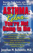 Asthma: Breathe More Easily with Safe and Effective Natural Therapies