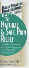 User's Guide to Natural & Safe Pain Relief