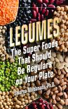 Legumes: The Super Foods That Should Be Regulars on Your Plate