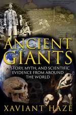 Ancient Giants: History, Myth, and Scientific Evidence from around the World