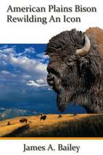 American Plains Bison: Rewilding an Icon