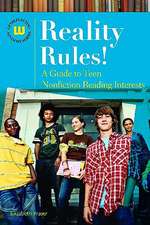 Reality Rules!: A Guide to Teen Nonfiction Reading Interests