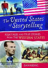 The United States of Storytelling: Folktales and True Stories from the Western States