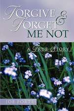 Forgive & Forget Me Not