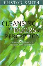 Cleansing the Doors of Perception: The Religious Significance of Entheogentic Plants and Chemicals