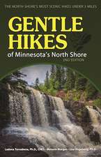 Gentle Hikes of Minnesota's North Shore: The North Shore's Most Scenic Hikes Under 3 Miles