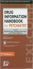 Drug Information Handbook for Psychiatry: Including Psychotropic, Nonpsychotropic, and Herbal Agents