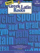 More Greek and Latin Roots, Grades 4-8: Teaching Vocabulary to Improve Reading Comprehension