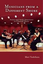 Musicians from a Different Shore: Asians and Asian Americans in Classical Music