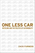 One Less Car: Bicycling and the Politics of Automobility