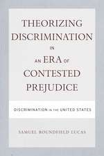 Theorizing Discrimination in an Era of Contested Prejudice: Discrimination in the United States