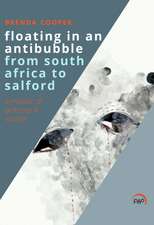 Floating In An Antibubble from South Africa to Salford: A Mosaic of Pictures and Stories