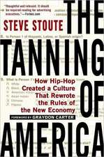 The Tanning of America: How Hip-Hop Created a Culture That Rewrote the Rules of the New Economy