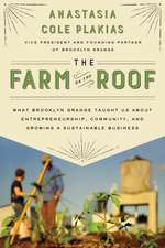 The Farm on the Roof: What Brooklyn Grange Taught Us about Entrepreneurship, Community, and Growing a Sustainable Business