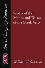 Syntax of the Moods and Tenses of the Greek Verb