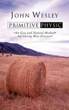 Primitive Physic: An Easy and Natural Method of Curing Most Diseases