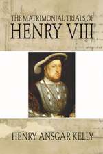 Matrimonial Trials of Henry VIII