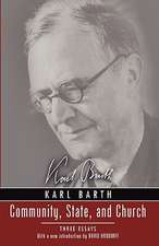 Community, State, and Church: Three Essays by Karl Barth with a New Introduction by David Haddorff