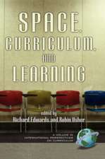 Space, Curriculum, and Learning (Hc): Principals, Ideas, and Materials (Hc)