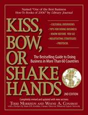 Kiss, Bow, or Shake Hands, 2nd Edition: The Bestselling Guide to Doing Business in More Than 60 Countries