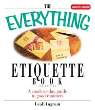 The Everything Etiquette Book: A Modern-Day Guide to Good Manners