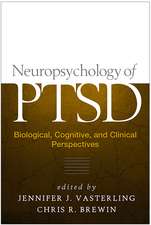 Neuropsychology of PTSD: Biological, Cognitive, and Clinical Perspectives