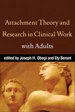 Attachment Theory and Research in Clinical Work with Adults