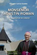 Monsenor Agustin Roman, Guia Espiritual de Los Cubanos