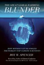 The Great Global Warming Blunder: How Mother Nature Fooled the World's Top Climate Scientists