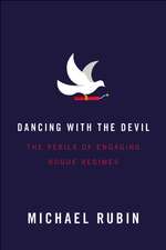 Dancing with the Devil: The Perils of Engaging Rogue Regimes