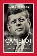 Camelot and the Cultural Revolution: How the Assassination of John F. Kennedy Shattered American Liberalism