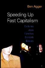 Speeding Up Fast Capitalism: Cultures, Jobs, Families, Schools, Bodies