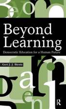 Beyond Learning: Democratic Education for a Human Future