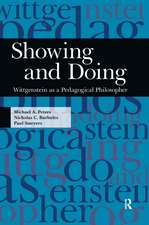 Showing and Doing: Wittgenstein as a Pedagogical Philosopher