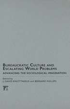 Bureaucratic Culture and Escalating World Problems: Advancing the Sociological Imagination