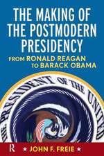 Making of the Postmodern Presidency: From Ronald Reagan to Barack Obama