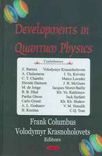 Developments in Quantum Physics