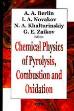 Chemical Physics of Pyrolysis, Combustion and Oxidation