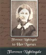 Florence Nightingale to Her Nurses