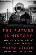 The Future Is History (National Book Award Winner): How Totalitarianism Reclaimed Russia