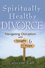 Spiritually Healthy Divorce: Navigating Disruption with Insight & Hope