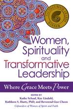 Women, Spirituality and Transformative Leadership: Where Grace Meets Power