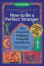 How to Be a Perfect Stranger (6th Edition): The Essential Religious Etiquette Handbook