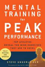 Mental Training for Peak Performance: Top Athletes Reveal the Mind Exercises They Use to Excel